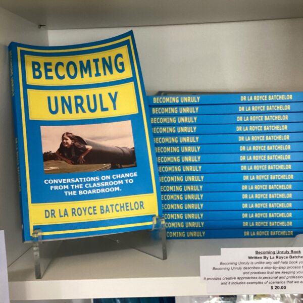 Becoming Unruly by Dr. LaRoyce Batchelor